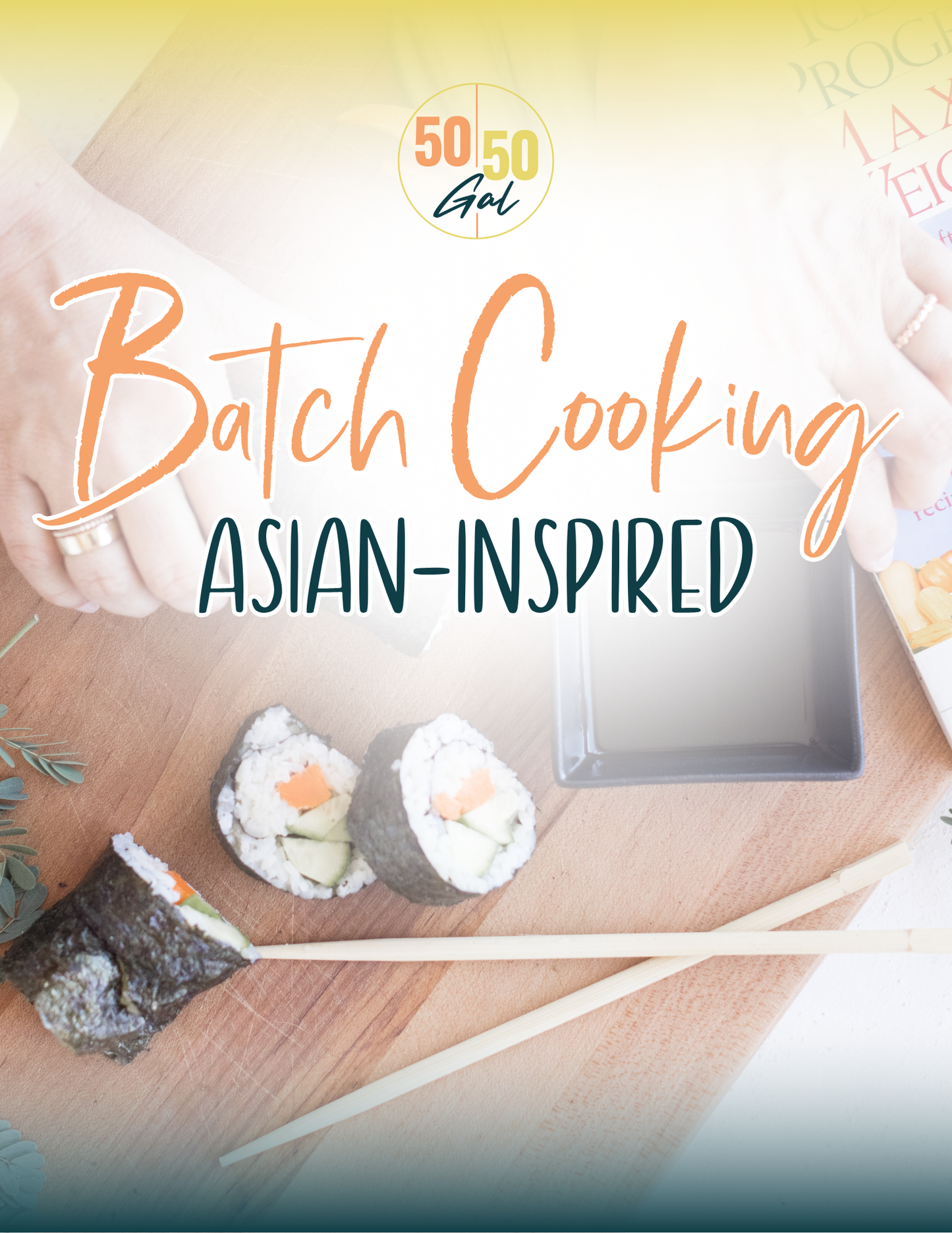 Asian Inspired Batch Cooking Class 5050 Gal 50 50 plate 50/50 bowl starch solution McDougall Program 5050 diet wfpb vegan plant based Masterclass fullandfulfilled