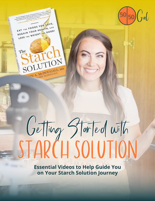 Getting Started With Starch Solution Guide 5050 Gal 50 50 plate 50/50 bowl starch solution McDougall Program 5050 diet wfpb vegan plant based  fullandfulfilled